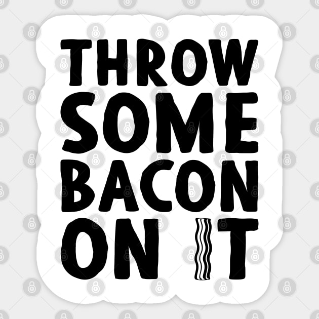 Throw Some Bacon On It 2! - Light Colors Sticker by humbulb